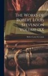 Robert Louis Stevenson - The Works of Robert Louis Stevenson Volume IXX