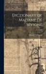 Fitzgerald Edward - Dictionary of Madame de Sévigné; Volume I
