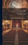 Serafín Y. Joaquín Álvarez Quintero - La Casa de García