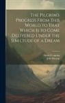 John Bunyan, Harold Copping - The Pilgrim's Progress From This World to That Which is to Come Delivered Under the Similtude of a Dream