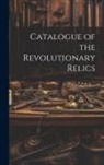 Anonymous - Catalogue of the Revolutionary Relics