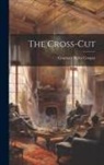 Courtney Ryley Cooper - The Cross-Cut