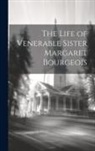 Anonymous - The Life of Venerable Sister Margaret Bourgeois
