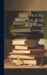 Charles Knight - Half-hours With the Best Authors: 2