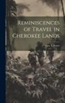 Geo E. Foster - Reminiscences of Travel in Cherokee Lands