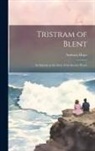 Anthony Hope - Tristram of Blent: An Episode in the Story of an Ancient House
