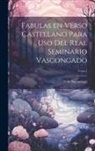 Felix Samaniego - Fabulas en Verso Castellano para Uso del Real Seminario Vascongado; Tomo I