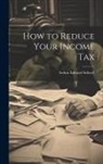 Arthur Edward Stilwell - How to Reduce Your Income Tax