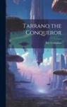 Ray Cummings - Tarrano the Conqueror