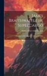 William Henry Giles Kingston - James Braithwaite the Supercargo: The Story of his Adventures Ashore and Afloat