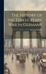 Friedrich Schiller - The History of the Thirty Years' War in Germany: 1
