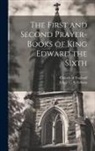 Edgar C. S. Gibson, Church Of England - The First and Second Prayer-books of King Edward the Sixth