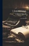 Louis Barthou - Lamartine, orateur