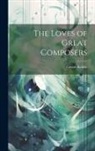 Gustav Kobbe - The Loves of Great Composers