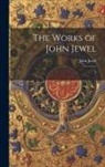 John Jewel - The Works of John Jewel: 1