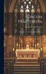 Thomas William Parsons - Circum Praecordia: The Collects of the Holy Catholic Church