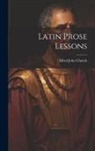 Alfred John Church - Latin Prose Lessons