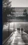 Edi E. T. Stevens and Charles Hole - The Useful Knowledge Reading Books
