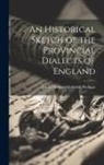 James Orchard Halliwell-Phillipps - An Historical Sketch of the Provincial Dialects of England