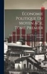 François Aimé Barneaud Loui Cobrario - Économie Politique du Moyen Age, Tome Premier