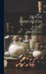 Marion Talbot - House Sanitation: A Manual for Housekeepers