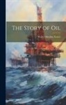 Walter Sheldon Tower - The Story of Oil
