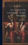 Auguste Maquet - Le Comte de Lavernie, Tome Premier