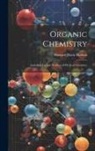 Howard Davis Haskins - Organic Chemistry: Including Certain Portions of Physical Chemistry