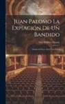 Luis Mejías Y. Escassy - Juan Palomo La expiación de un Bandido: Drama en Cinco Actos y en Verso