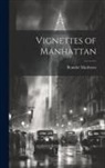 Brander Matthews - Vignettes of Manhattan