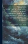 Philippine Islands Weather Bureau - Mirador Observatory, Baguio, Benguet, a New Meteorological-geodynamic Station of the Weather Bureau