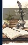 Agnes Repplier - Points of Friction