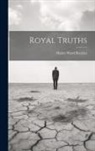 Henry Ward Beecher - Royal Truths