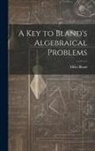 Miles Bland - A Key to Bland's Algebraical Problems