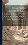 Deutsches Archäolog Instituto - Bullettino Degli Annali dell'Instituto di Corrispondenza Archeologica