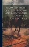 William Hunt - A Familiar Digest of All the Pension and Bounty Land Laws of the United States