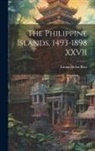 Emma Helen Blair - The Philippine Islands, 1493-1898 XXVII