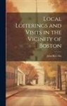 John Ross Dix - Local Loiterings and Visits in the Vicinity of Boston