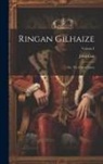 John Galt - Ringan Gilhaize; or, The Covenanters; Volume I