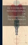 José Úbeda Y. Correal - El II Congreso Internacional de Enfermedades Profesionales
