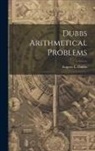 Eugene L. Dubbs - Dubbs Arithmetical Problems