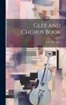J. E. Necollins - Glee and Chorus Book