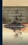 Immanuel Kant - Anthropologie, Suivie des Divers Fragments du Méme Auteur