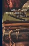 Barry Pain - Wilmay and Other Stories of Women