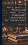 Theodore Connoly - Reports of Cases Argued and Determined in the Surrogates' Courts of the State of New York
