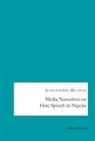 Aondover Eric Msughter - Media Narratives on Hate Speech in Nigeria