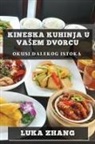 Luka Zhang - Kineska Kuhinja U Va¿em Dvorcu
