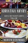 Meryem Aydymowa - Adriatika Ahyry