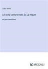 Jules Verne - Les Cinq Cents Millions De La Bégum