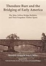 Terry E. Miller, Ronald G. Knapp, Ronald G Knapp, Ronald G. Knapp, Terry E Miller, Terry E. Miller - Theodore Burr and the Bridging of Early America